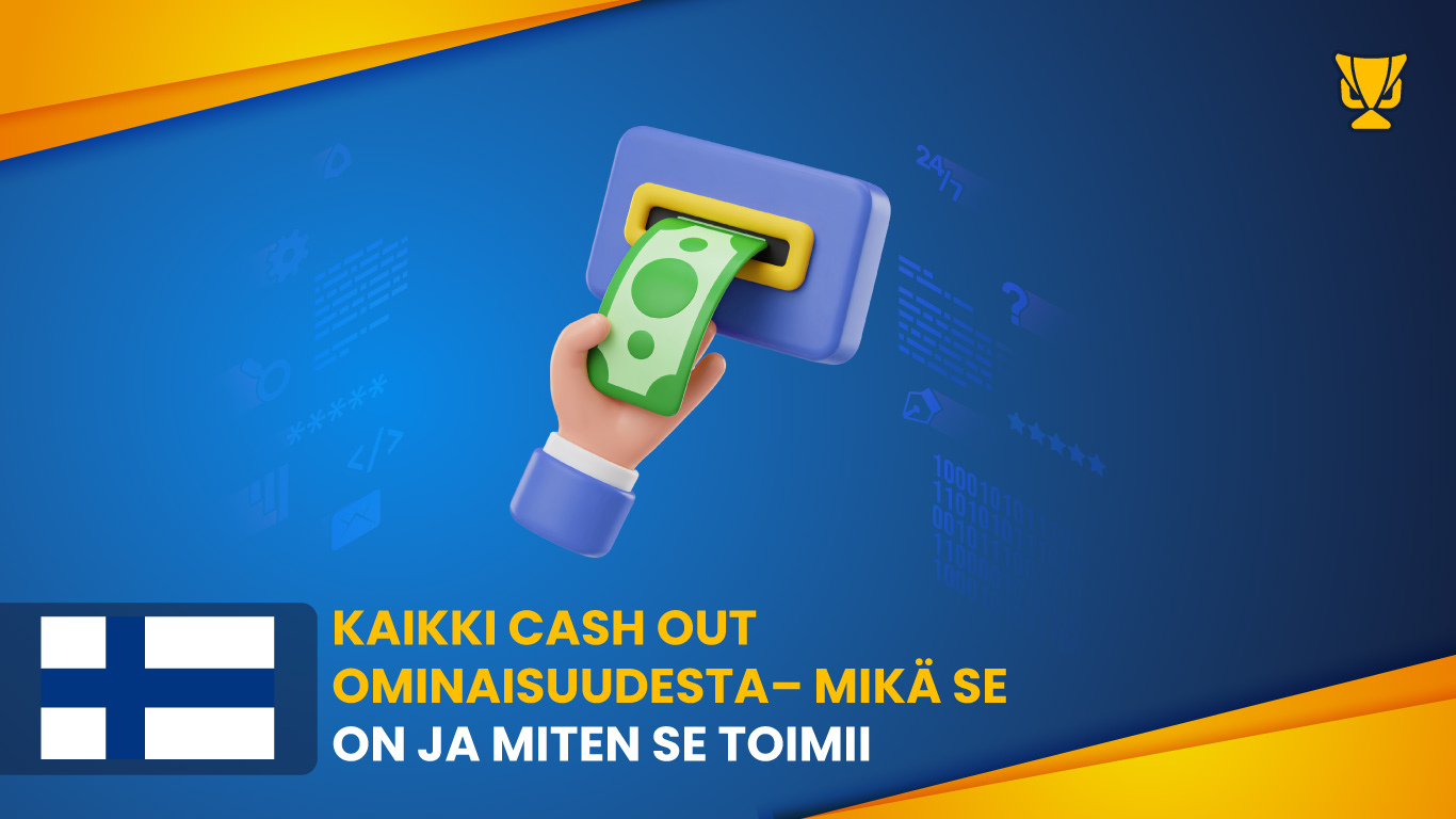 Kaikki cash out -ominaisuudesta – Mikä se on ja miten se toimii
