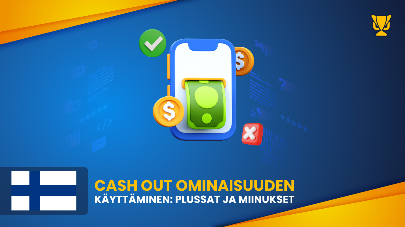 Cash Out ominaisuuden käyttäminen: Plussat ja miinukset