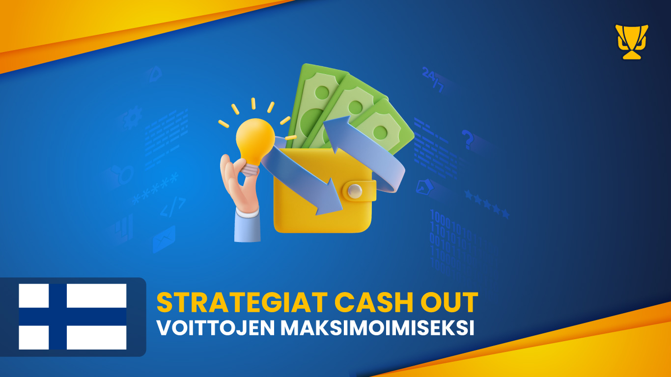 Strategiat Cash Out -voittojen maksimoimiseksi