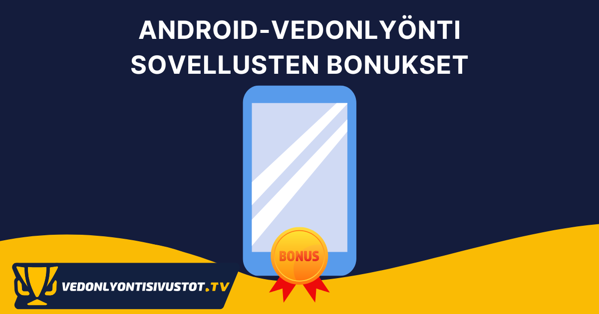 Android-vedonlyönti sovellusten bonukset