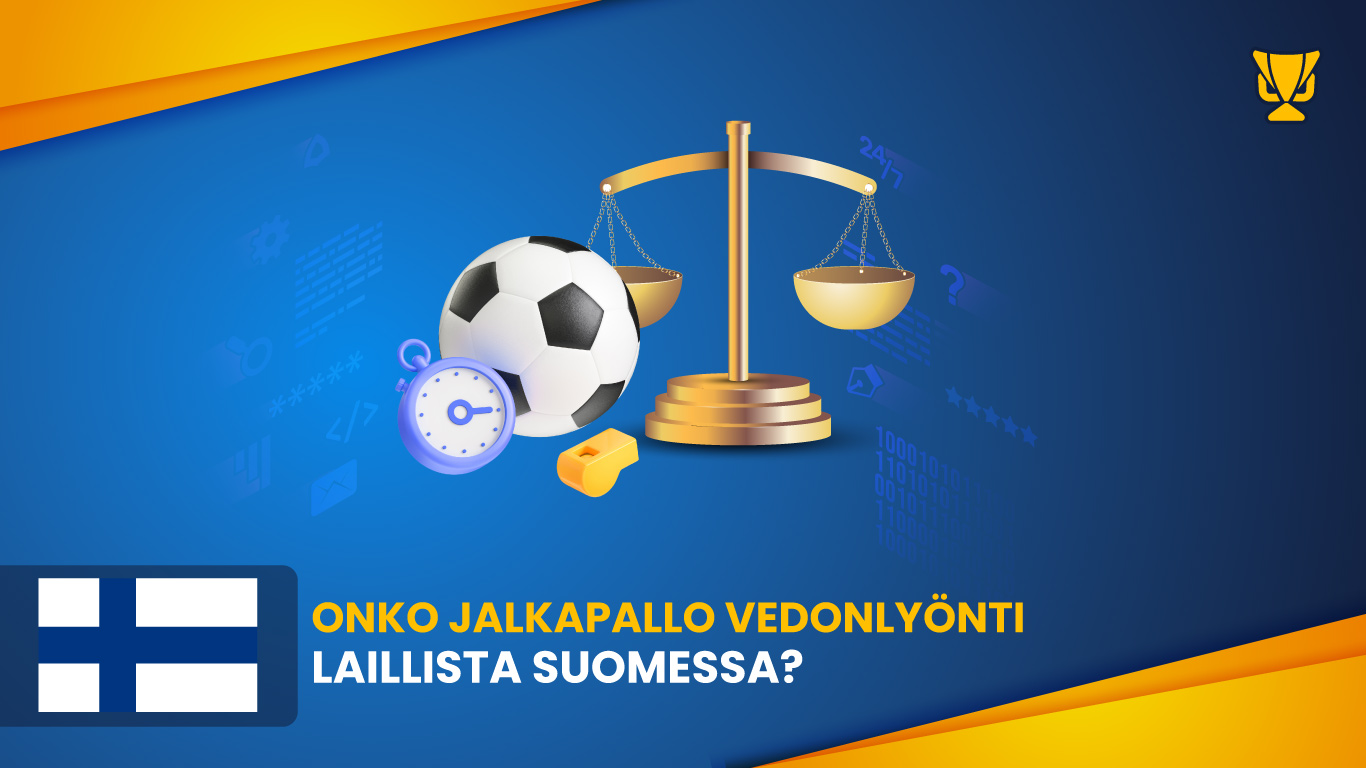 Onko jalkapallovedonlyönti laillista Suomessa?